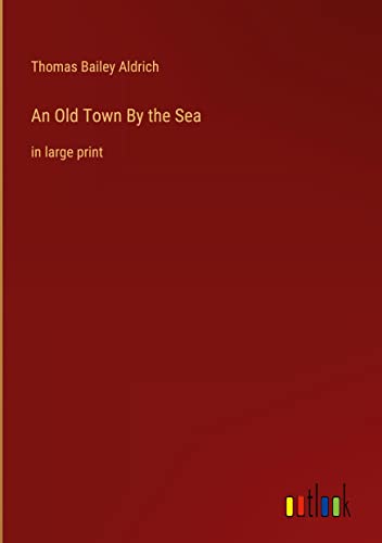 An Old Town By the Sea: in large print