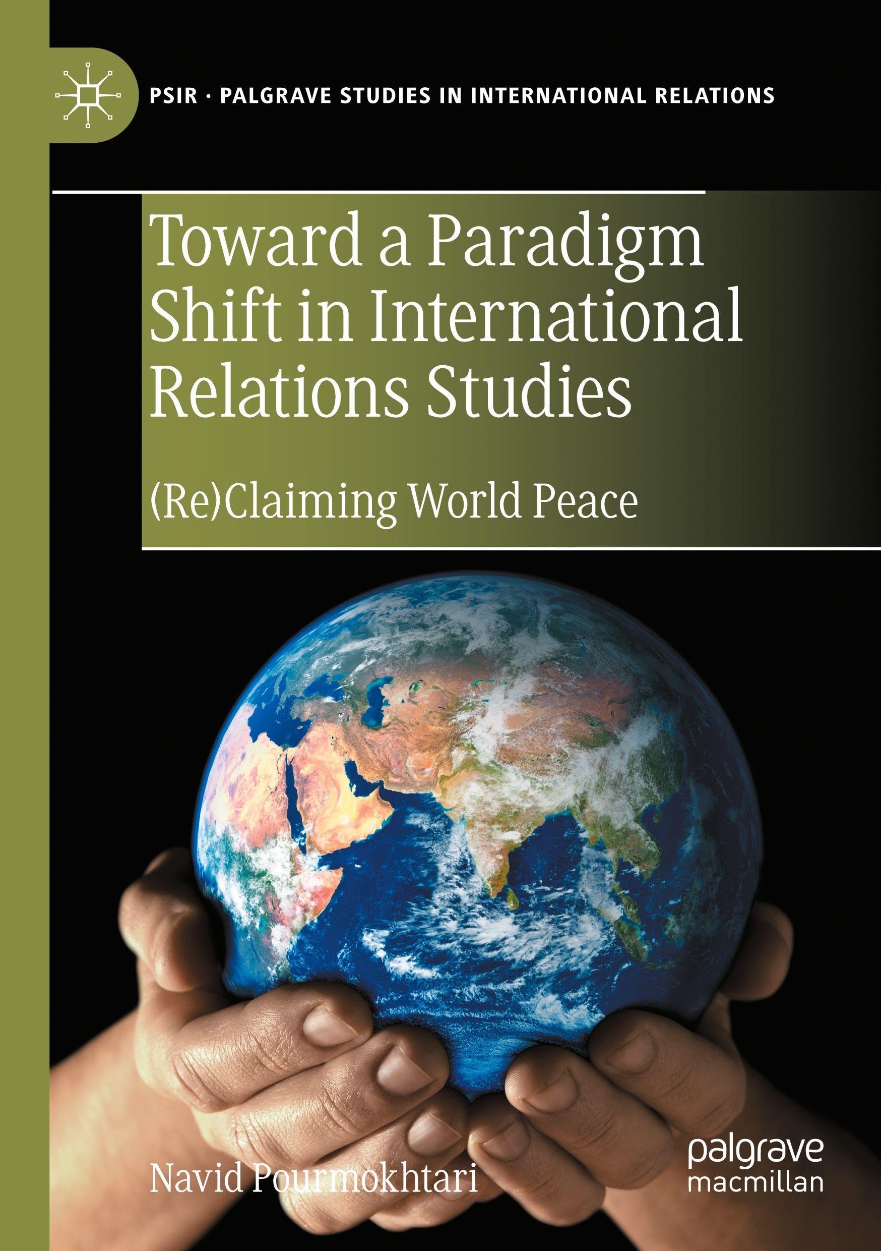 Toward a Paradigm Shift in International Relations Studies: (Re)Claiming World Peace (Palgrave Studies in International Relations)