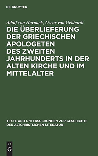 Die Überlieferung der griechischen Apologeten des zweiten Jahrhunderts in der alten Kirche und im Mittelalter (Texte und Untersuchungen zur Geschichte der altchristlichen Literatur, 1, Band 1)