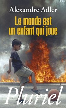 Le monde est un enfant qui joue