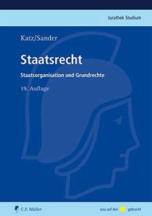 Staatsrecht: Grundlagen, Staatsorganisation, Grundrechte (Jurathek Studium)