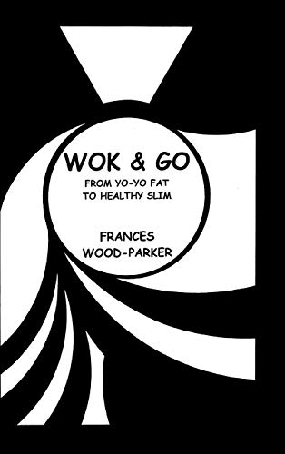 Wok & Go: From Yo-Yo Fat to Healthy Slim