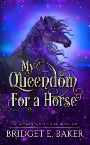 My Queendom for a Horse (The Russian Witch's Curse, Band 1)