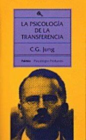 La psicología de la transferencia : esclarecida por medio de una serie de imágenes de la alquimia : para médicos y psicólogos prácticos (Psicología profunda, Band 6)