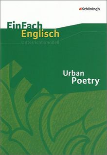 EinFach Englisch Unterrichtsmodelle. Unterrichtsmodelle für die Schulpraxis: EinFach Englisch Unterrichtsmodelle: Urban Poetry