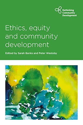 Ethics, Equity and Community Development (Rethinking Community Development)