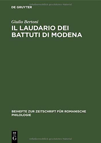 Il laudario dei battuti di Modena (Beihefte zur Zeitschrift für romanische Philologie, 20, Band 20)