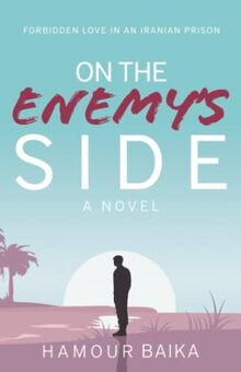 On The Enemy's Side: Forbidden Love in an Iranian Prison