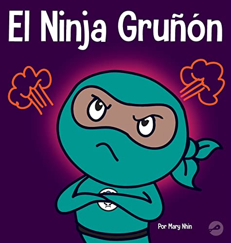 El Ninja Gruñón: Un libro para niños sobre la gratitud y la perspectiva (Ninja Life Hacks Spanish, Band 25)