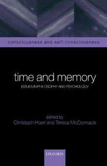Time and Memory: Issues in Philosophy and Psychology (Consciousness & Self-Consciousness Series) | Buch | Zustand gut