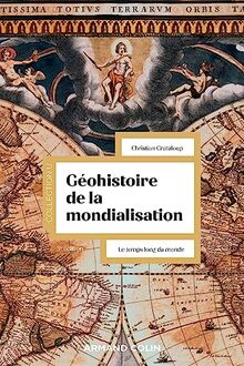 Géohistoire de la mondialisation : le temps long du monde