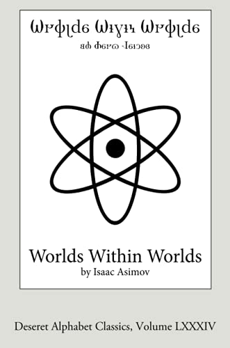 Worlds Within Worlds (Deseret Alphabet edition): The Story of Nuclear Energy