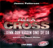 ...denn zum Küssen sind sie da: Alex Cross-Reihe - Teil 2.