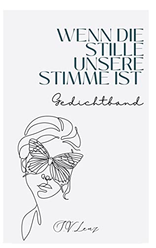 Wenn die Stille unsere Stimme ist: Gedichtband