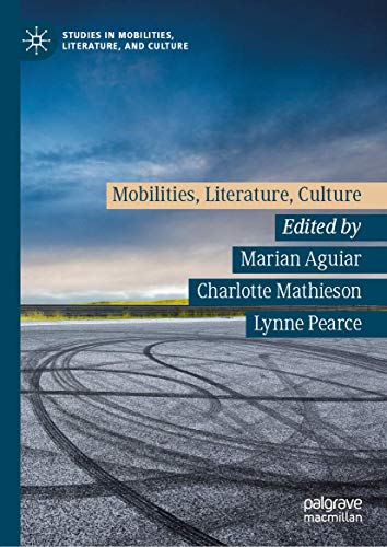 Mobilities, Literature, Culture (Studies in Mobilities, Literature, and Culture)