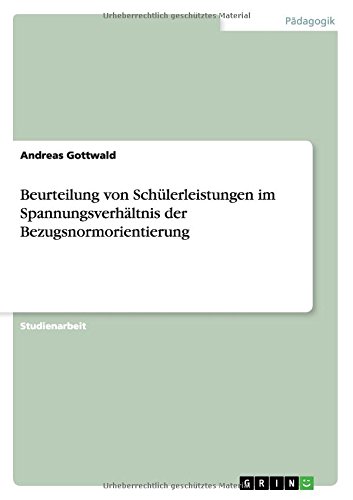 Beurteilung von Schülerleistungen im Spannungsverhältnis der Bezugsnormorientierung