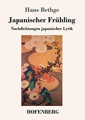 Japanischer Frühling: Nachdichtungen japanischer Lyrik