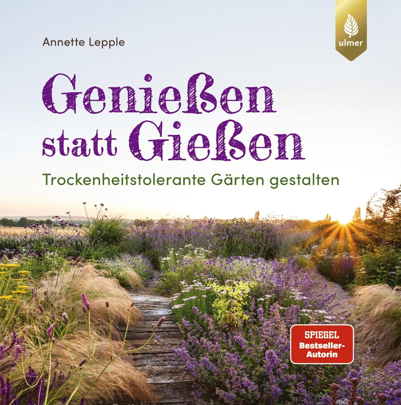 Genießen statt Gießen: Trockenheitstolerante Gärten gestalten