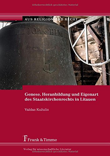Genese, Heranbildung und Eigenart des Staatskirchenrechts in Litauen (Aus Religion und Recht)