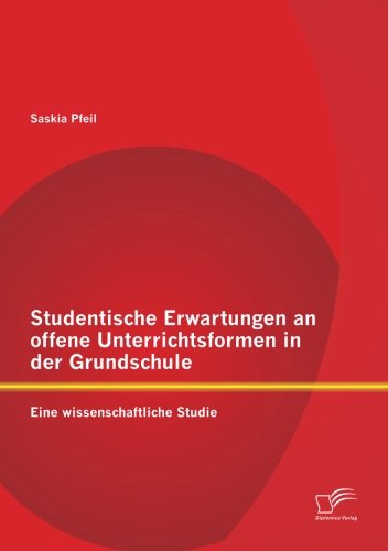 Studentische Erwartungen an offene Unterrichtsformen in der Grundschule: Eine wissenschaftliche Studie
