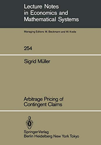 Arbitrage Pricing of Contingent Claims (Lecture Notes in Economics and Mathematical Systems, Band 254)