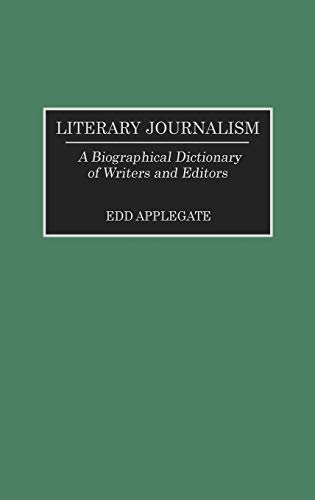 Literary Journalism: A Biographical Dictionary of Writers and Editors