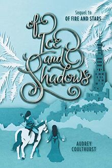 Of Ice and Shadows (Of Fire and Stars, Band 2)