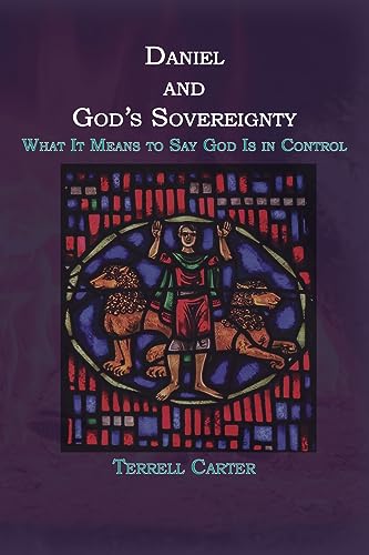 Daniel and God's Sovereignty: What It Means to Say God Is in Control