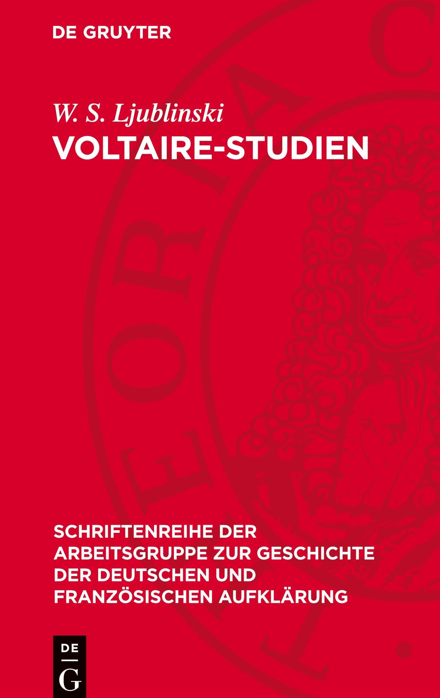 Voltaire-Studien: DE (Schriftenreihe der Arbeitsgruppe zur Geschichte der deutschen und französischen Aufklärung, 14)
