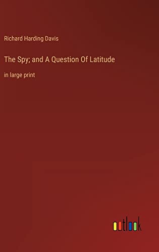 The Spy; and A Question Of Latitude: in large print