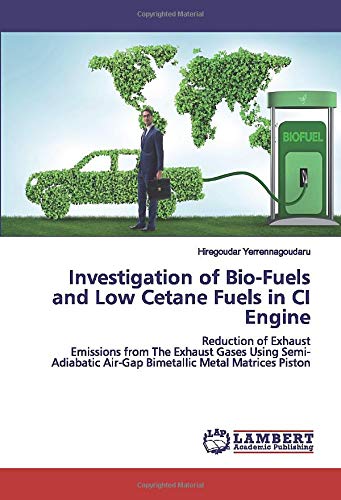 Investigation of Bio-Fuels and Low Cetane Fuels in CI Engine: Reduction of Exhaust Emissions from The Exhaust Gases Using Semi-Adiabatic Air-Gap Bimetallic Metal Matrices Piston