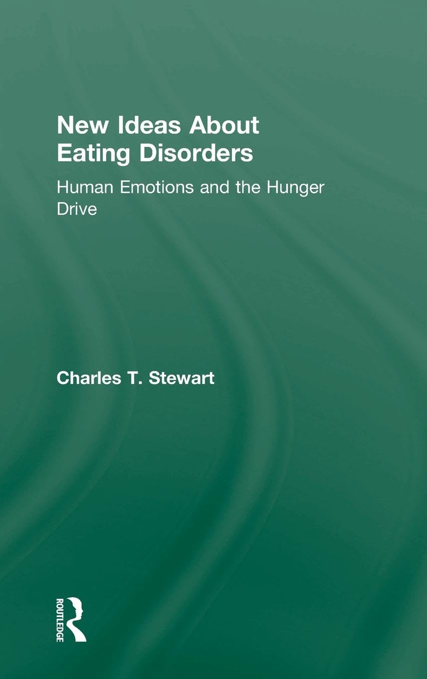 New Ideas about Eating Disorders: Human Emotions and the Hunger Drive