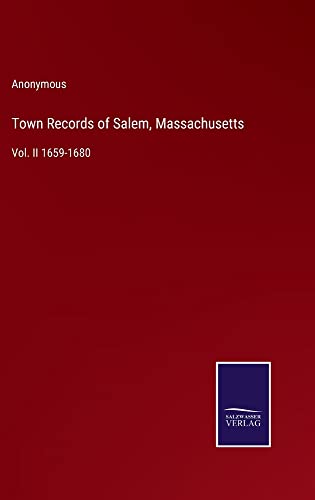 Town Records of Salem, Massachusetts: Vol. II 1659-1680