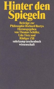 Hinter den Spiegeln: Beiträge zur Philosophie Richard Rortys mit Erwiderungen von Richard Rorty (suhrkamp taschenbuch wissenschaft)