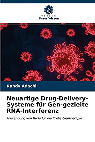Neuartige Drug-Delivery-Systeme für Gen-gezielte RNA-Interferenz: Anwendung von RNAi für die Krebs-Gentherapie