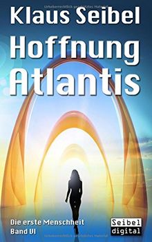 Hoffnung Atlantis (Die erste Menschheit)