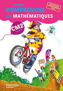 Pour comprendre les mathématiques : CM2, cycle 3 : nouveaux programmes 2016