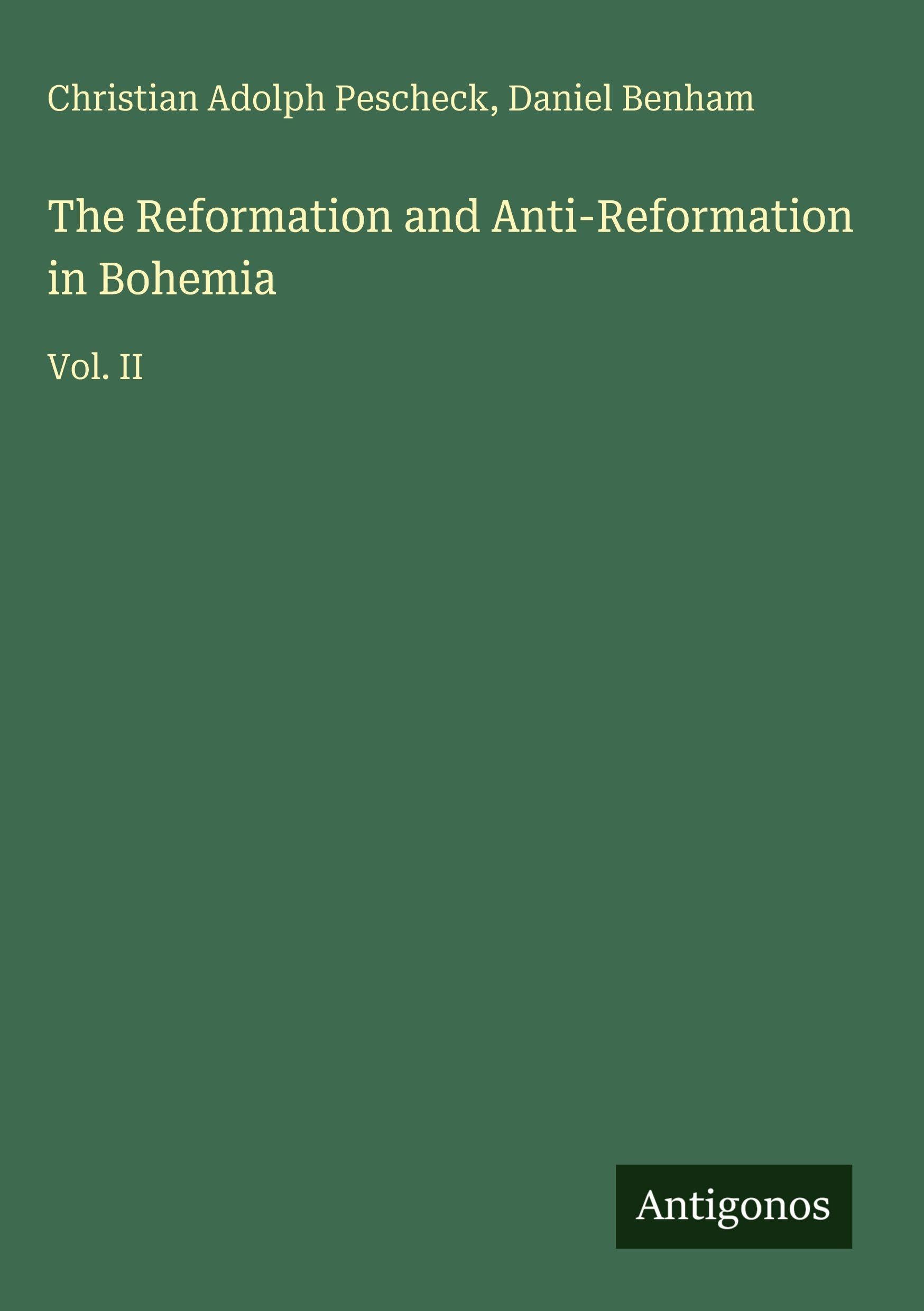 The Reformation and Anti-Reformation in Bohemia: Vol. II