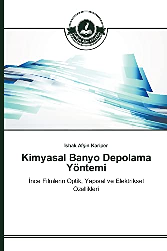 Kimyasal Banyo Depolama Yöntemi: Ince Filmlerin Optik, Yapisal ve Elektriksel Özellikleri