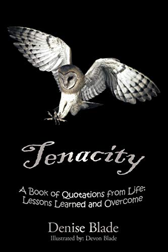 Tenacity: A Book of Quotations from Life: Lessons Learned and Overcome