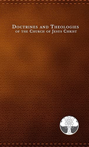 Doctrines and Theologies of the Church of Jesus Christ: Book of the Law of the Lord, General Smith's Views of the Powers & Policy of the Government of ... from Epistles of the Saints, A Vision of th