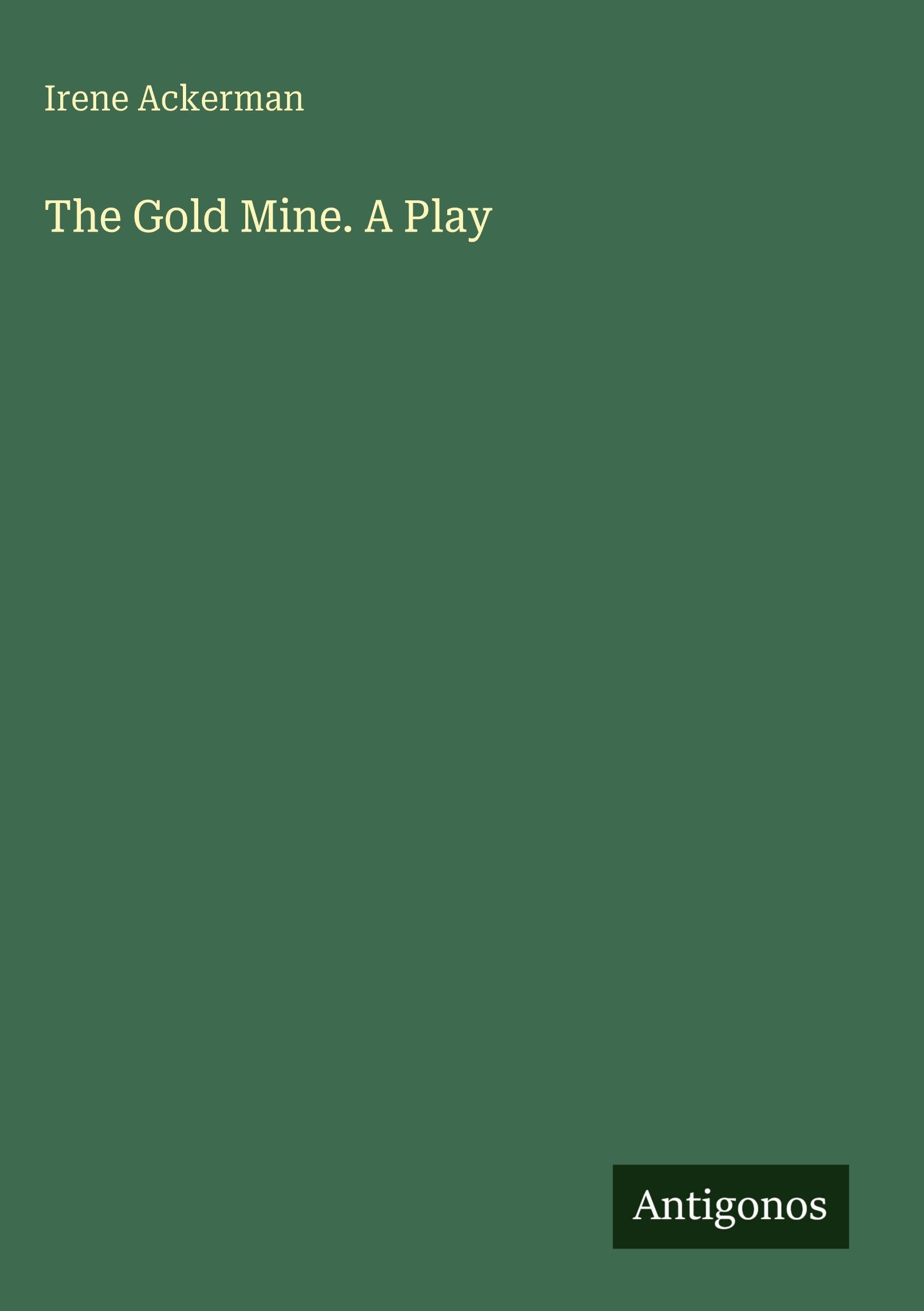 The Gold Mine. A Play