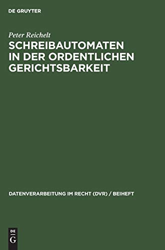 Schreibautomaten in der ordentlichen Gerichtsbarkeit: Einsatzbereiche und Erfahrungen. Eine Umfrage (Datenverarbeitung im Recht (DVR) / Beiheft, 9, Band 9)