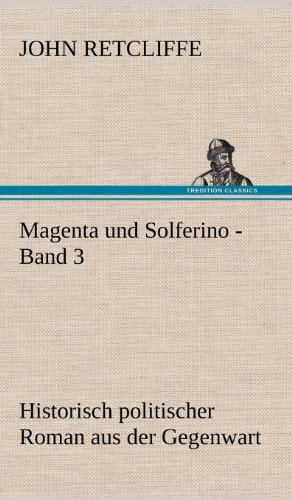 Magenta und Solferino - Band 3: Historisch politischer Roman aus der Gegenwart