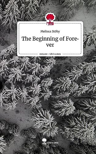 The Beginning of Forever. Life is a Story - story.one
