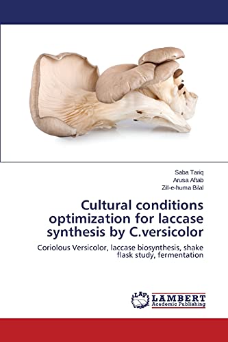 Cultural conditions optimization for laccase synthesis by C.versicolor: Coriolous Versicolor, laccase biosynthesis, shake flask study, fermentation