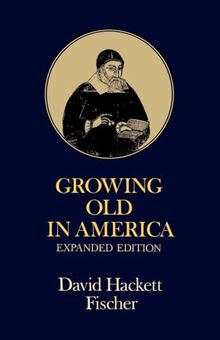 Growing Old in America: The Bland-Lee Lectures Delivered at Clark University (Galaxy Books, Band 532)