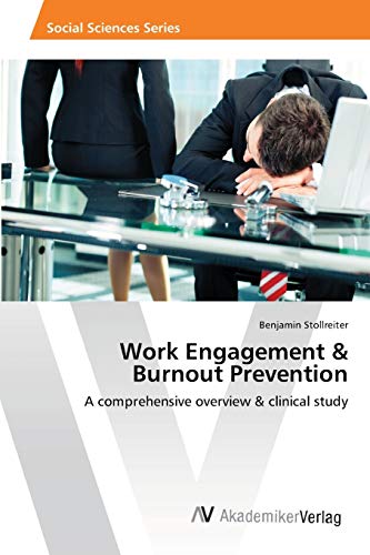 Work Engagement & Burnout Prevention: A comprehensive overview & clinical study
