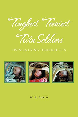 Toughest Teeniest Twin Soldiers: Living & Dying Through Ttts