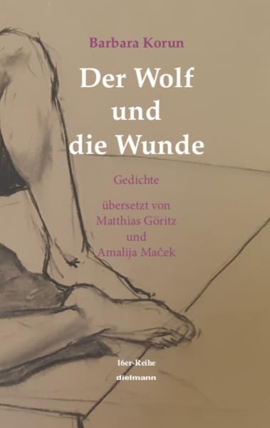 Der Wolf und die Wunde: Gedichte, übersetzt von Matthias Göritz und Amalija Maček: Gedichte, übersetzt von Matthias Göritz und Amalija Ma¿ek (16er Reihe)